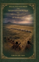 Selected Stories of the Western Frontier from “Indian Depredations in Texas”: including Young, Jack, Palo Pinto, and Parker Counties B0GVNN8FK6 Book Cover