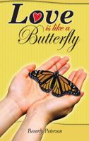 Love Is Like a Butterfly 149180579X Book Cover