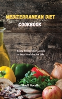 Mediterranean Diet Cookbook: Tasty Recipes for Lunch to Stay Healthy for Life 1803303883 Book Cover