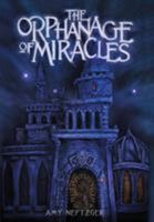 The Orphanage of Miracles 1940894247 Book Cover