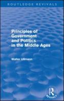 Principles of Government and Politics in the Middle Ages (Routledge Revivals) 0415578515 Book Cover