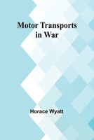 Motor Transports in War 9357959939 Book Cover