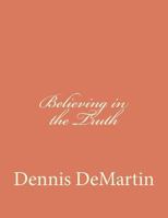 Believing in the Truth 1475205562 Book Cover