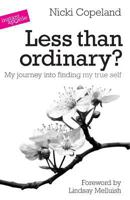 Less Than Ordinary?: My Journey Into Finding My True Self 1909728004 Book Cover