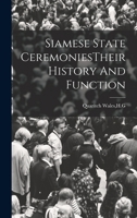Siamese State Ceremoniestheir History and Function 1019274859 Book Cover