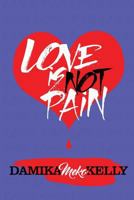 Love Is Not Pain 0999202375 Book Cover