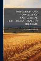 Inspection And Analyses Of Commercial Fertilizers On Sale In The State 1286489903 Book Cover