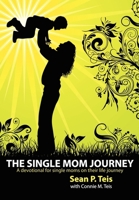 The Single Mom Journey a 30-Day Devotional Guide 1937129608 Book Cover