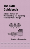The CAD Guidebook: A Basic Manual for Understanding and Improving Computer-Aided Design 0824708717 Book Cover