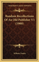 Random Recollections of an Old Publisher 1437133312 Book Cover