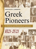 Greek Pioneers in Medical and Biomedical Sciences, 1821-2021 9925351650 Book Cover