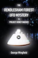The Rendlesham Forest UFO Mystery & Project Honey Badger 1906069239 Book Cover