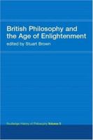 British Empiricism and the Age of Enlightenment: Routledge History of Philosophy, Volume 5 0415308771 Book Cover