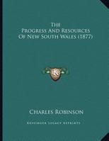 The Progress And Resources Of New South Wales 0530924323 Book Cover