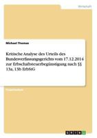 Kritische Analyse des Urteils des Bundesverfassungsgerichts vom 17.12.2014 zur Erbschaftsteuerbeg�nstigung nach �� 13a, 13b ErbStG 366817413X Book Cover