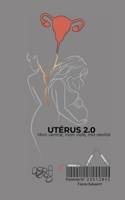 UTERUS 2 0: MON VENTRE MON VIDE MA REALITE 232263770X Book Cover