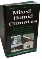 Builder's Guide: Mixed-Humid Climates, a Systems Approach to Designing and Building Homes That Are Safe, Healthy, Durable, Comfortable, 0975512722 Book Cover