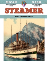 Calm Coloring Book for childrens Ages 6-12 - Steamer - Many colouring pages B0CF4LDTD2 Book Cover