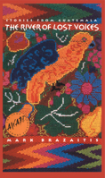 The River of Lost Voices: Stories from Guatemala 0877456429 Book Cover