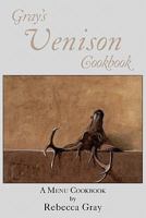 Gray's Venison Cookbook 1935655205 Book Cover