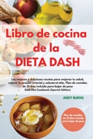 Libro de cocina de la DIETA DASH -Dash Diet Cookbook (Spanish Edition): Las mejores y deliciosas recetas para mejorar tu salud, reducir la presin arterial y colesterol alto. Plan de comidas de 21 da 1802121927 Book Cover
