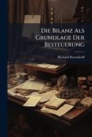 Die Bilanz ALS Grundlage Der Besteuerung: Zwei Vorlesungen Gehalten Am 13. Und 15. Dezember 1919 in Der Universitat Zu Berlin ... 1173239596 Book Cover