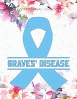 My Personal Logbook: Graves Disease - The BIG Pain Diary Manager, Huge 8,5x11", 120 Full Question Pages, Pain Level, Activity, Space for Notes - with the right Awareness Ribbon Color 1089418434 Book Cover