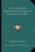 Eton School French And English Dialogues 1164638513 Book Cover