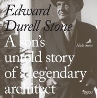 Edward Durell Stone: A Son's Untold Story of a Legendary Architect 0847835685 Book Cover