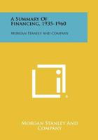 A Summary of Financing, 1935-1960: Morgan Stanley and Company 1258352842 Book Cover