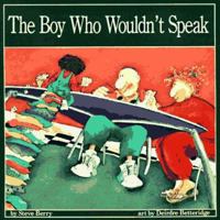 The Boy Who Wouldn't Speak 1550372319 Book Cover