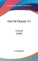 Out Of Charity V3: A Novel 1164933167 Book Cover