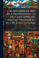 Los Tratados De 1883-84, A Propósito De Las Declaraciones Del Mensaje Presidencial De 1. De Junio En Curso 1245890549 Book Cover