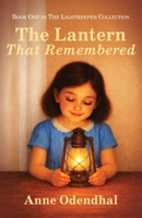 The Lantern That Remembered: Book One of the Lightkeeper Collection B0GR63K8HR Book Cover