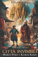 Viaggio nelle città invisibili: Marco Polo e Kublai Khan (Italian Edition) B0DVR4TMHG Book Cover