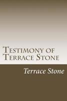 Testimony of Terrace Stone 1505818486 Book Cover