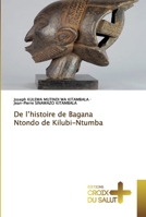 De l’histoire de Bagana Ntondo de Kilubi-Ntumba 6137372901 Book Cover