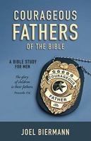 Courageous Fathers of the Bible: A Bible Study for Men 0758628269 Book Cover