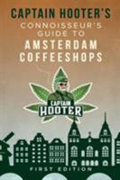Captain Hooter's Connoisseur's Guide to Amsterdam Coffeeshops 1620060949 Book Cover
