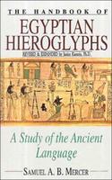 The Handbook of Egyptian Hieroglyphs: A Study of the Ancient Language 0870521020 Book Cover