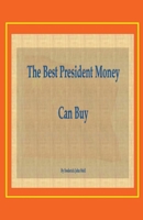 The Best President Money Can Buy B0CK6ZQRLV Book Cover