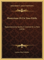 Illustrzione Di Un Vaso Fittile: Rappresentante Apollo Il Citaredo Et La Pace (1826) 1169442900 Book Cover