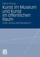 Kunst Im Museum Und Kunst Im Offentlichen Raum: Elitar Versus Demokratisch? 353117570X Book Cover