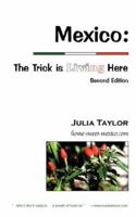 Mexico: The Trick Is Living Here - A Guide to Retire, Live, and Work in Mexico 0979733219 Book Cover