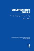 Children Into Pupils (Rle Edu I): A Study of Language in Early Schooling 0415751020 Book Cover