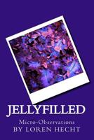 JellyFilled: Micro-Observations 1541391411 Book Cover