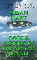 Gods & Actors In The Mayan Jungle: A Steamy Science Fiction Thriller 1530327180 Book Cover