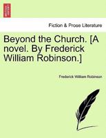 Beyond the Church (Victorian fiction: Novels of faith and doubt) 1241364362 Book Cover