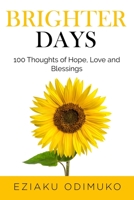 Brighter Days: 100 Thoughts of Hope, Love and Blessings B094TJKG68 Book Cover
