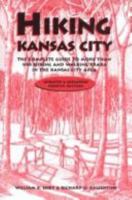 Hiking Kansas City: The Complete Guide to More Than 100 Hiking and Walking Trails in the Kansas City Area (Show Me Missouri) 1891708066 Book Cover